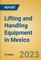 Lifting and Handling Equipment in Mexico - Product Image