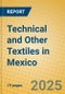 Technical and Other Textiles in Mexico - Product Image