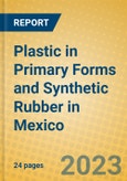 Plastic in Primary Forms and Synthetic Rubber in Mexico- Product Image