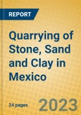 Quarrying of Stone, Sand and Clay in Mexico- Product Image