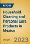 Household Cleaning and Personal Care Products in Mexico - Product Image