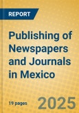 Publishing of Newspapers and Journals in Mexico- Product Image