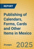 Publishing of Calendars, Forms, Cards and Other Items in Mexico- Product Image