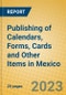 Publishing of Calendars, Forms, Cards and Other Items in Mexico - Product Image