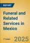 Funeral and Related Services in Mexico - Product Image