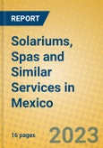 Solariums, Spas and Similar Services in Mexico- Product Image