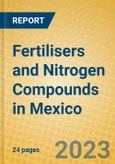 Fertilisers and Nitrogen Compounds in Mexico- Product Image