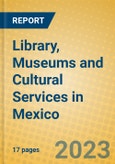 Library, Museums and Cultural Services in Mexico- Product Image