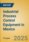 Industrial Process Control Equipment in Mexico - Product Image