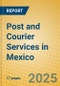 Post and Courier Services in Mexico - Product Image