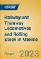Railway and Tramway Locomotives and Rolling Stock in Mexico - Product Thumbnail Image