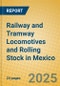 Railway and Tramway Locomotives and Rolling Stock in Mexico - Product Thumbnail Image