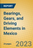 Bearings, Gears, and Driving Elements in Mexico- Product Image