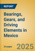 Bearings, Gears, and Driving Elements in Mexico- Product Image