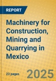 Machinery for Construction, Mining and Quarrying in Mexico- Product Image