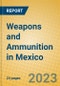 Weapons and Ammunition in Mexico - Product Image