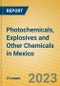 Photochemicals, Explosives and Other Chemicals in Mexico - Product Image