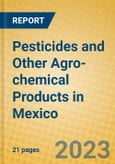 Pesticides and Other Agro-chemical Products in Mexico- Product Image
