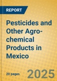 Pesticides and Other Agro-chemical Products in Mexico- Product Image