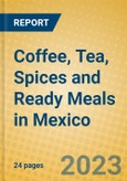 Coffee, Tea, Spices and Ready Meals in Mexico- Product Image