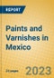 Paints and Varnishes in Mexico - Product Image
