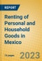 Renting of Personal and Household Goods in Mexico - Product Image