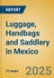 Luggage, Handbags and Saddlery in Mexico - Product Image