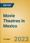 Movie Theatres in Mexico - Product Image