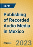 Publishing of Recorded Audio Media in Mexico- Product Image