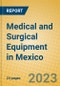 Medical and Surgical Equipment in Mexico - Product Image