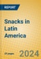 Snacks in Latin America - Product Image