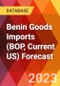 Benin Goods Imports (BOP, Current US) Forecast - Product Thumbnail Image