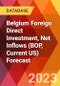 Belgium Foreign Direct Investment, Net Inflows (BOP, Current US) Forecast - Product Thumbnail Image