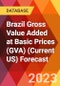 Brazil Gross Value Added at Basic Prices (GVA) (Current US) Forecast - Product Thumbnail Image