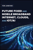 Future Fixed and Mobile Broadband Internet, Clouds, and IoT/AI. Edition No. 1- Product Image