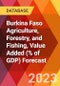 Burkina Faso Agriculture, Forestry, and Fishing, Value Added (% of GDP) Forecast - Product Image