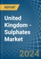 United Kingdom - Sulphates (Excluding Those of Aluminium and Barium) - Market Analysis, Forecast, Size, Trends and Insights - Product Thumbnail Image