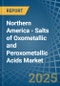 Northern America - Salts of Oxometallic and Peroxometallic Acids (Excluding Chromates, Dichromates, Peroxochromates, Manganites, Manganates, Permanganates, Molybdates, Tungstates) - Market Analysis, Forecast, Size, Trends and Insights - Product Image