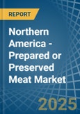 Northern America - Prepared or Preserved Meat - Market Analysis, Forecast, Size, Trends and Insights- Product Image