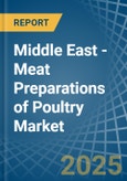 Middle East - Meat Preparations of Poultry - Market Analysis, Forecast, Size, Trends and Insights- Product Image