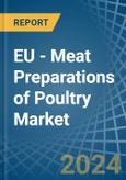 EU - Meat Preparations of Poultry - Market Analysis, Forecast, Size, Trends and Insights- Product Image