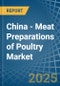 China - Meat Preparations of Poultry - Market Analysis, Forecast, Size, Trends and Insights - Product Thumbnail Image