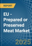 EU - Prepared or Preserved Meat - Market Analysis, Forecast, Size, Trends and Insights- Product Image