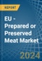 EU - Prepared or Preserved Meat - Market Analysis, Forecast, Size, Trends and Insights - Product Thumbnail Image