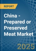 China - Prepared or Preserved Meat - Market Analysis, Forecast, Size, Trends and Insights- Product Image