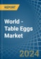 World - Table Eggs - Market Analysis, Forecast, Size, Trends and Insights - Product Thumbnail Image