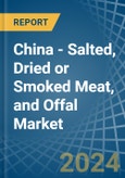 China - Salted, Dried or Smoked Meat, and Offal - Market Analysis, Forecast, Size, Trends and Insights- Product Image