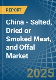 China - Salted, Dried or Smoked Meat, and Offal - Market Analysis, Forecast, Size, Trends and Insights- Product Image