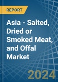 Asia - Salted, Dried or Smoked Meat, and Offal - Market Analysis, Forecast, Size, Trends and Insights- Product Image