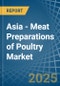 Asia - Meat Preparations of Poultry - Market Analysis, Forecast, Size, Trends and Insights - Product Thumbnail Image